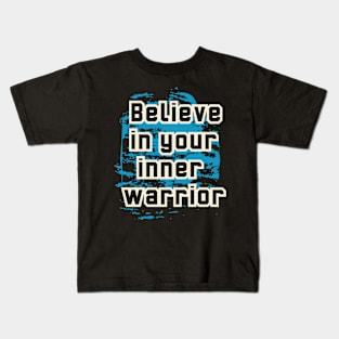 Believe In Your Inner Warrior Kids T-Shirt